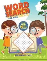 Word Search For Kids ages 9-12 Medium Level: 50 Large Print Fun Word Find Puzzles for Kids 1710147733 Book Cover