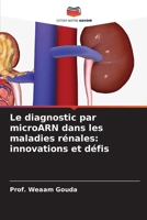 Le diagnostic par microARN dans les maladies rénales: innovations et défis 6630320425 Book Cover