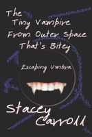 The Tiny Vampire From Outer Space That’s Bitey: Escaping Umbra B097SMYCG4 Book Cover