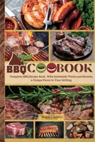 BBQ Recipes Cookbook: Complete BBQ Recipe Book, With Inimitable Tricks and Secrets, a Unique Favor to Your Grilling 1801563497 Book Cover