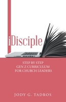 iDisciple: STEP BY STEP GEN Z CURRICULUM FOR CHURCH LEADERS 1664214933 Book Cover
