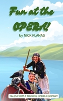 Fun At The Opera: Tales from a touring opera company B0FR48P2JK Book Cover
