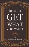 How to Get What You Want 0692712976 Book Cover
