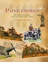 Paper Empires: 100 Years of German Paper Soldiers (1845 - 1945) 0764347403 Book Cover