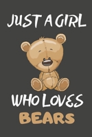 Just A Girl Who Loves Bears: Bear Gifts Lined Notebooks, Journals, Planners and Diaries to Write In For Bear Lovers 1703988728 Book Cover