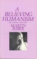 A Believing Humanism: My Testament 1902-1965 0391036548 Book Cover