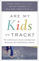 Are My Kids on Track?: The 12 Emotional, Social, and Spiritual Milestones Your Child Needs to Reach 076421912X Book Cover
