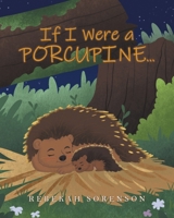 If I Were a Porcupine... B0GZLKB313 Book Cover