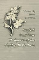 English Furniture Designers of the Eighteenth Century (Classic Reprint) 1104122529 Book Cover