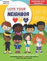 Love Your Neighbor Company: Friends - A Coloring Book for Kids Ages 4, 5, and 6 - Preschool Kindergarten I Love My Friends: Cute Diverse Kids to Color: Plus a Positive Message of Kindness and Friendsh B08MVNWZ24 Book Cover