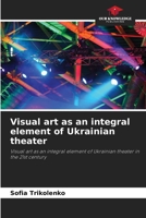 Visual art as an integral element of Ukrainian theater 6209358055 Book Cover