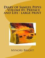 Diary of Samuel Pepys - Volume 01: Preface and Life : large print 1724919407 Book Cover