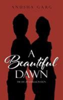 A Beautiful Dawn: The Life of a Hallucination 1482858282 Book Cover