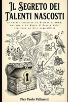 Il Segreto dei Talenti Nascosti: 15 Favole Inclusive su Dislessia, ADHD, Autismo e la Magia di Essere Unici (Edizione ad Alta Leggibilità) (Italian Edition) B0GJDMHBQC Book Cover