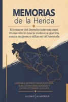 MEMORIAS DE LA HERIDA: El renacer del Derecho Internacional Humanitario tras la violencia ejercida contra mujeres y niñas en la Guerra de Yugoslavia (Spanish Edition) B0H9ZGNG6J Book Cover
