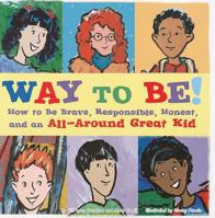 Way to Be!: How to Be Brave, Responsible, Honest, and an All-Around Great Kid 1404864008 Book Cover