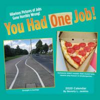 You Had One Job 2020 Wall Calendar 144949904X Book Cover