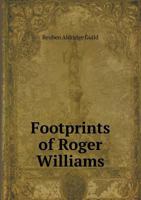 Footprints of Roger Williams (Classic Reprint) 1343083869 Book Cover