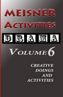Meisner Activities Volume 6: Creative Doings and Activities B0FPG19GJ4 Book Cover