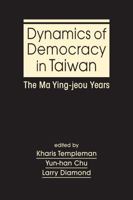Dynamics of Democracy in Taiwan: The Ma Ying-jeou Years 1626379114 Book Cover