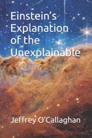 Einstein’s explanation of the unexplainable B0BF2ZL7MT Book Cover