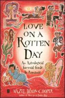 Love on a Rotten Day: An Astrological Survival Guide to Romance 0743225635 Book Cover