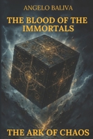 THE BLOOD OF THE IMMORTALS: The Ark of Chaos B0GZYYD8G7 Book Cover