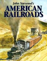 John Norwood's American Railroads 0911581383 Book Cover
