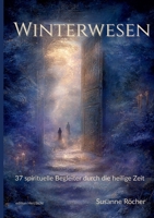 Winterwesen Titel: Der alternative Adventskalender für alle, die keine Lust auf perfekte Instagram-Weihnachten haben" 37 spirituelle Begleiter durch ... und 5-Minuten-Ritualen für (German Edition) 3384674359 Book Cover