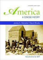 America: A Concise History, Volume 1: To 1877 0312485425 Book Cover
