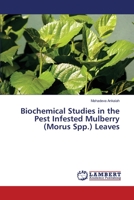 Biochemical Studies in the Pest Infested Mulberry (Morus Spp.) Leaves 3330333375 Book Cover