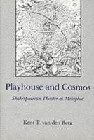 Playhouse and Cosmos: Shakespearean Theater As Metaphor 0874132444 Book Cover