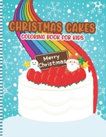 Christmas Cakes Coloring Book for Kids: A Fun Christmas Cupcakes, Cookies, Candy Activity Coloring Pages for Children + 2 Years - Cute Gift Idea for L B08PJQHYB7 Book Cover