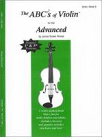 The ABCs of Violin for the Advanced- BK.3 0966373138 Book Cover