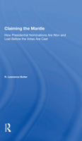 Claiming The Mantle: How Presidential Nominations Are Won and Lost Before the Votes Are Cast (Dilemmas in American Politics) 0813342082 Book Cover