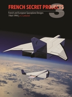 French Secret Projects 3: French & European Spaceplane Designs 1964-1994 1910809918 Book Cover