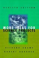 More Ideas for Science Projects (Experimental Science Series Book) 0531113809 Book Cover
