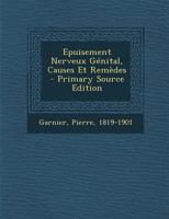 Epuisement Nerveux G�nital, Causes Et Rem�des 1294549618 Book Cover