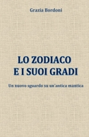 Lo Zodiaco e i suoi gradi: Un nuovo sguardo su un'antica mantica 1543063535 Book Cover