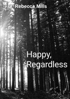 Happy Regardless 0244053782 Book Cover