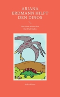 Ariana Erdmann hilft den Dinos: Die Dinos müssen den Eier Dieb finden (German Edition) 375976844X Book Cover