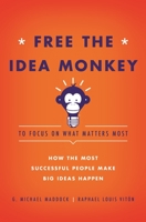 Free the Idea Monkey: To Focus on What Matters Most 159932511X Book Cover