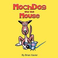 MochDog and the Mouse 1480027405 Book Cover