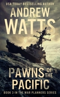 Pawns of the Pacific (The War Planners #3) 1520919646 Book Cover