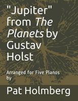 Jupiter from the Planets by Gustav Holst: Arranged for Five Pianos 1792611536 Book Cover