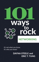 101 Ways to Rock Networking: It’s not what you know. It’s who you know! B0CNLCW2WB Book Cover