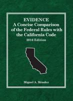 Evidence, A Concise Comparison of the Federal Rules with the California Code, 2016 1634606787 Book Cover