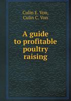 A Guide to Profitable Poultry Raising 5518980736 Book Cover