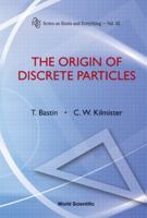 The Origin of Discrete Particles 981426167X Book Cover