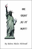 Be That as it May! : Ten Stupid Things Governments Do To Mess Up Edyucaishun 1425140165 Book Cover